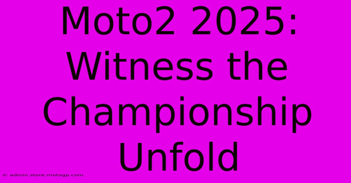 Moto2 2025: Witness The Championship Unfold