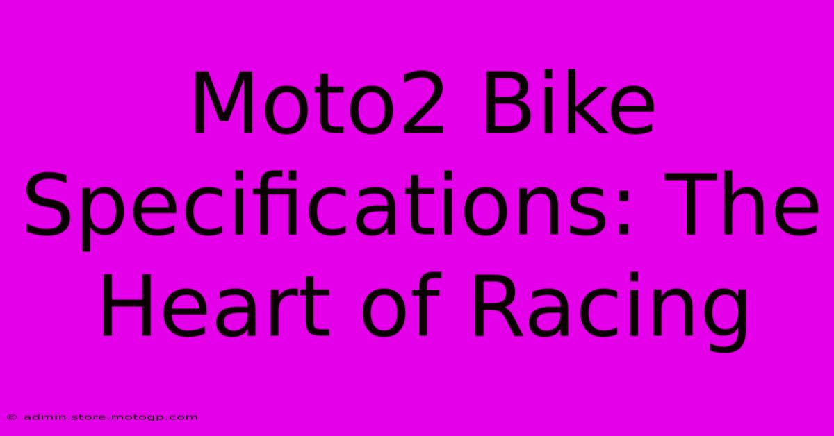 Moto2 Bike Specifications: The Heart Of Racing