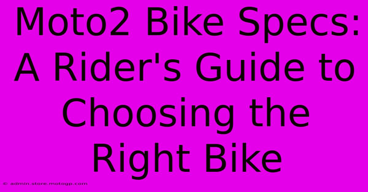 Moto2 Bike Specs: A Rider's Guide To Choosing The Right Bike