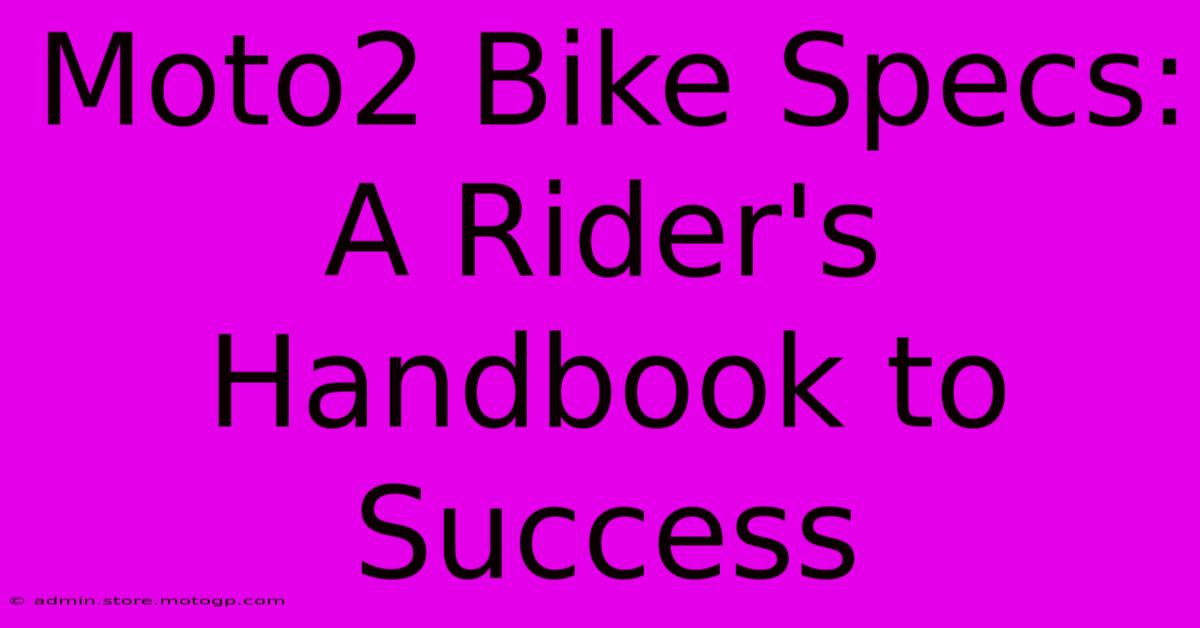 Moto2 Bike Specs: A Rider's Handbook To Success