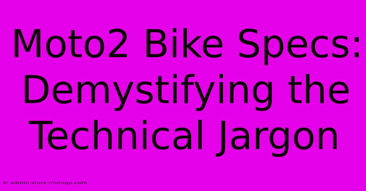 Moto2 Bike Specs: Demystifying The Technical Jargon