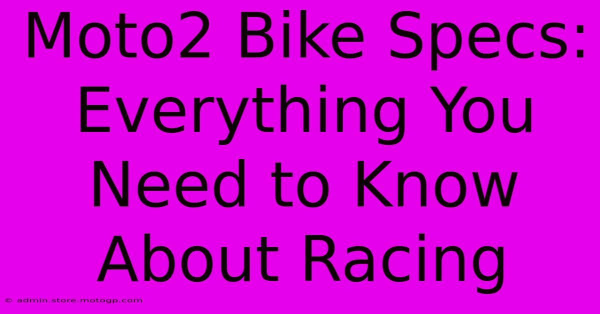 Moto2 Bike Specs: Everything You Need To Know About Racing