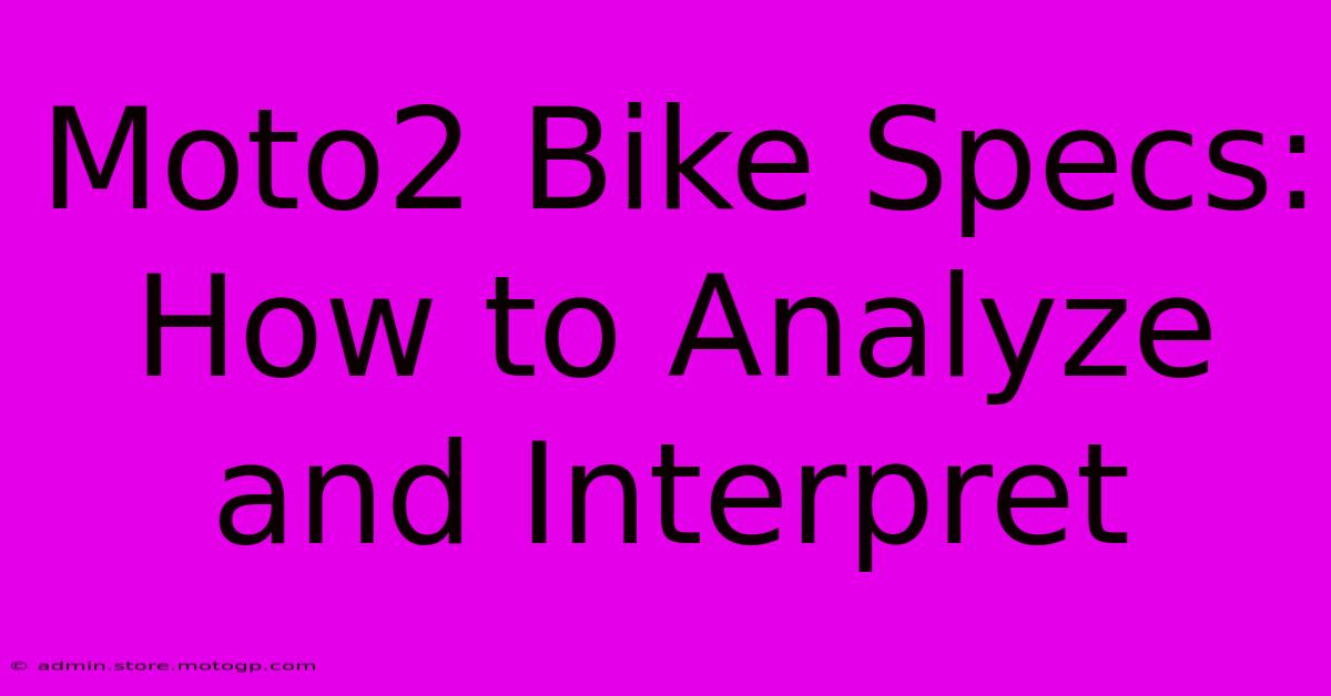 Moto2 Bike Specs: How To Analyze And Interpret