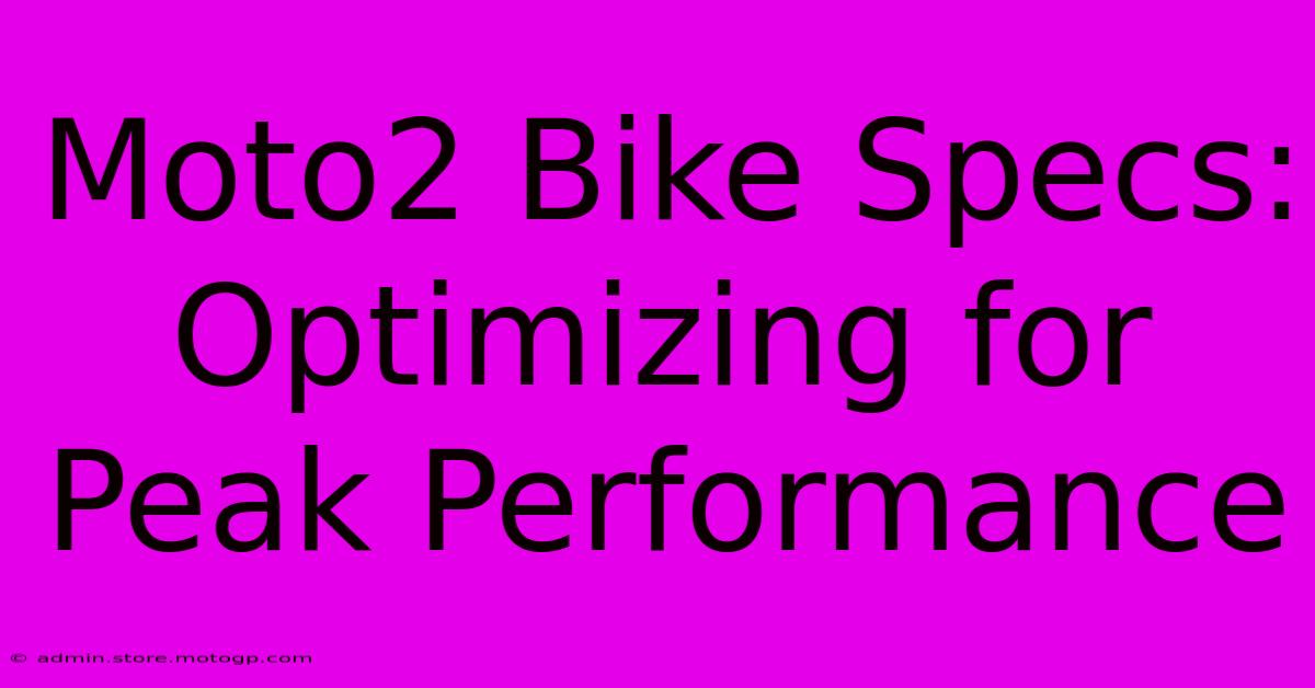 Moto2 Bike Specs: Optimizing For Peak Performance