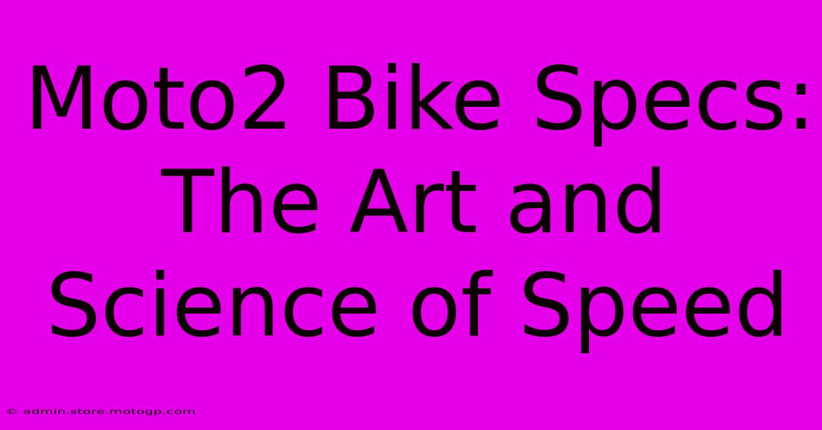 Moto2 Bike Specs:  The Art And Science Of Speed