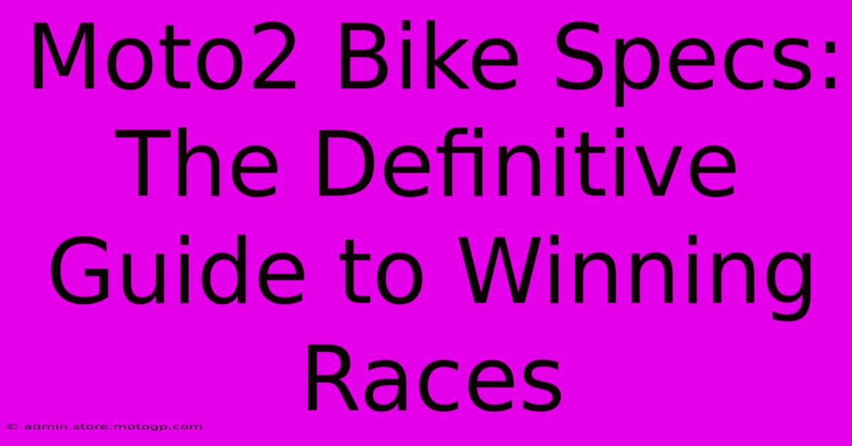 Moto2 Bike Specs: The Definitive Guide To Winning Races