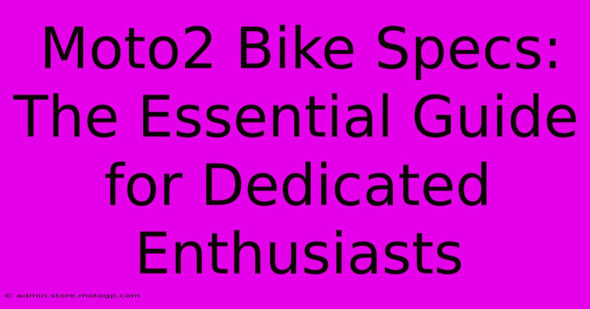 Moto2 Bike Specs: The Essential Guide For Dedicated Enthusiasts