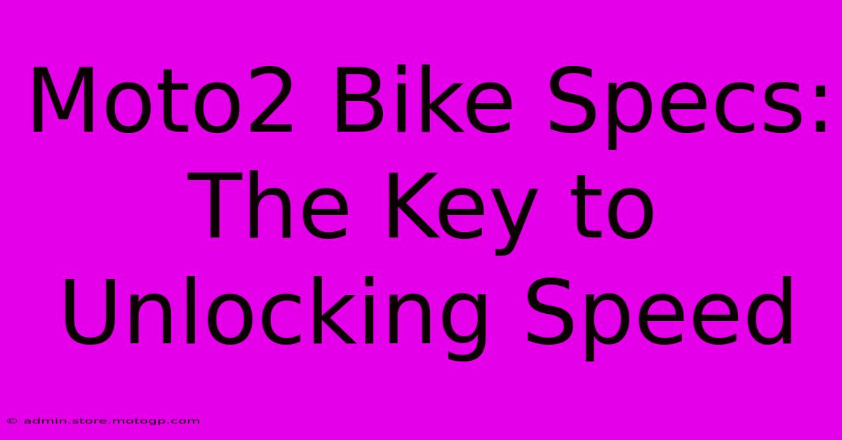 Moto2 Bike Specs: The Key To Unlocking Speed