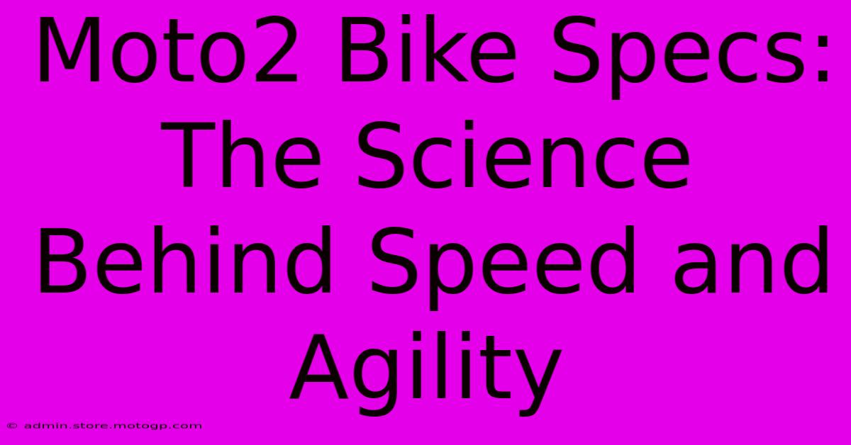 Moto2 Bike Specs: The Science Behind Speed And Agility