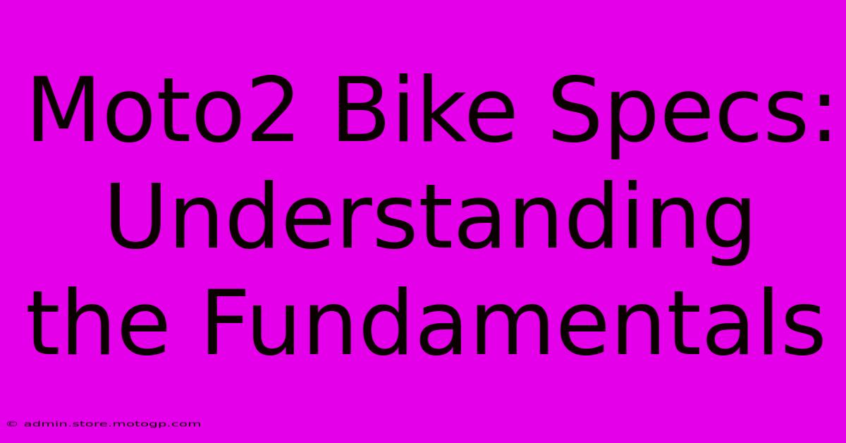 Moto2 Bike Specs: Understanding The Fundamentals