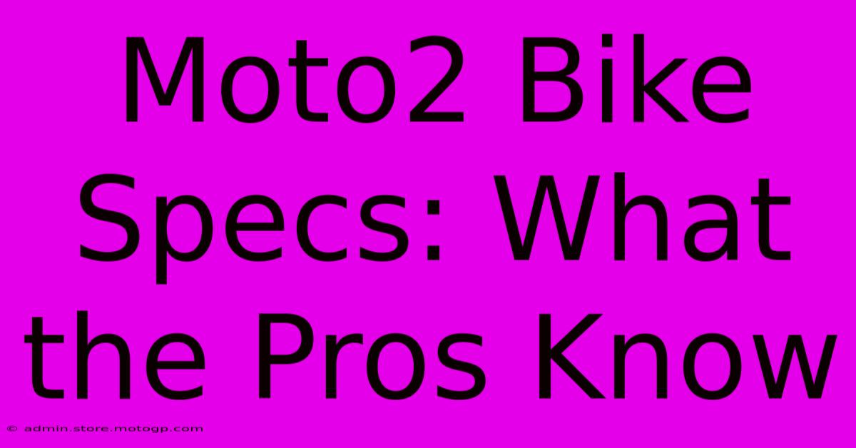 Moto2 Bike Specs: What The Pros Know