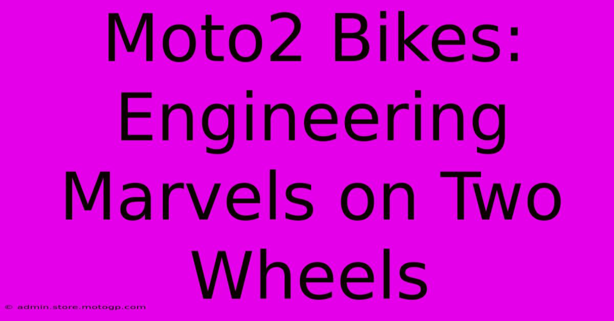 Moto2 Bikes: Engineering Marvels On Two Wheels