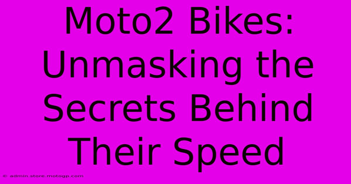 Moto2 Bikes: Unmasking The Secrets Behind Their Speed