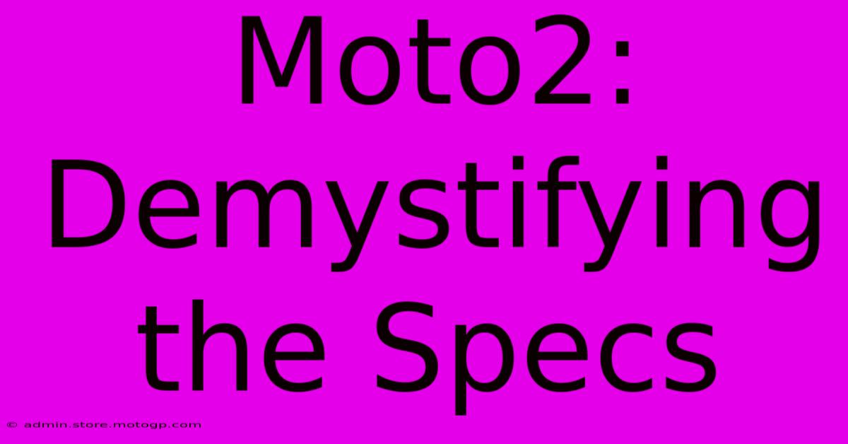 Moto2: Demystifying The Specs