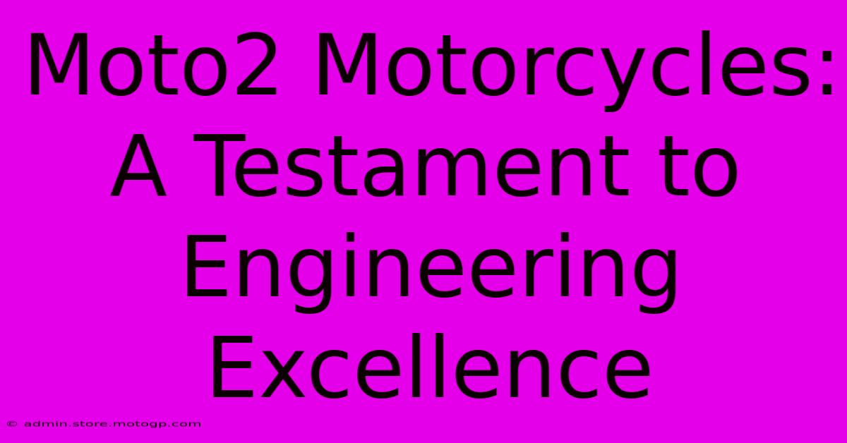 Moto2 Motorcycles: A Testament To Engineering Excellence