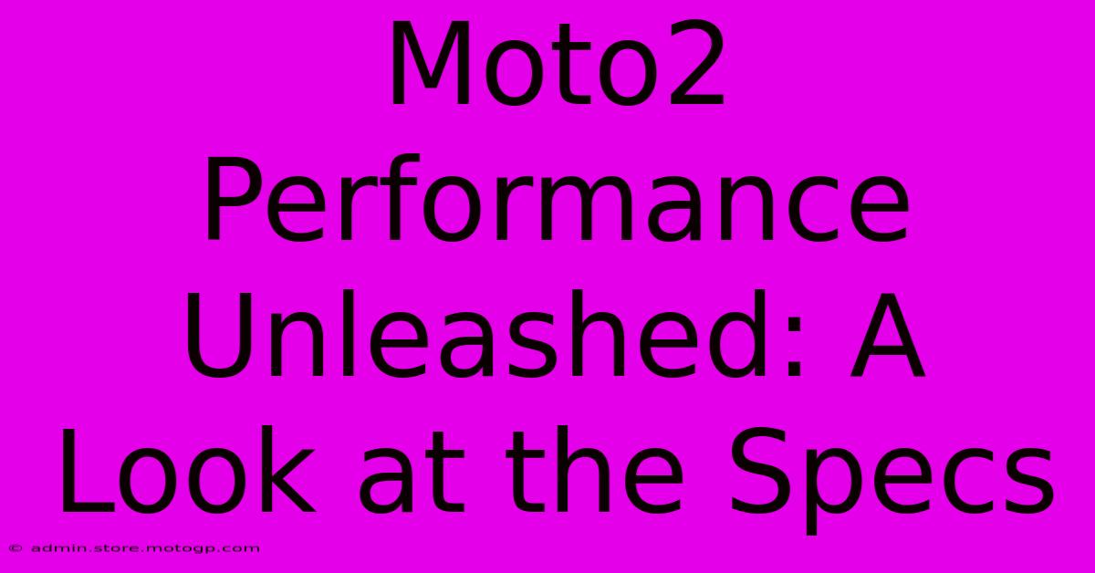 Moto2 Performance Unleashed: A Look At The Specs