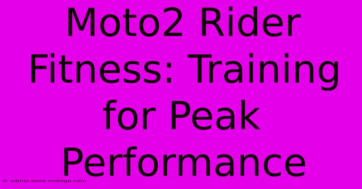 Moto2 Rider Fitness: Training For Peak Performance