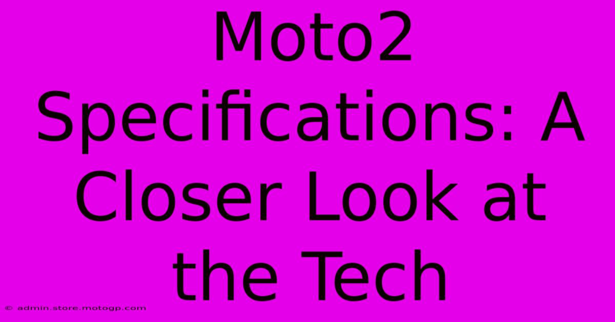 Moto2 Specifications: A Closer Look At The Tech