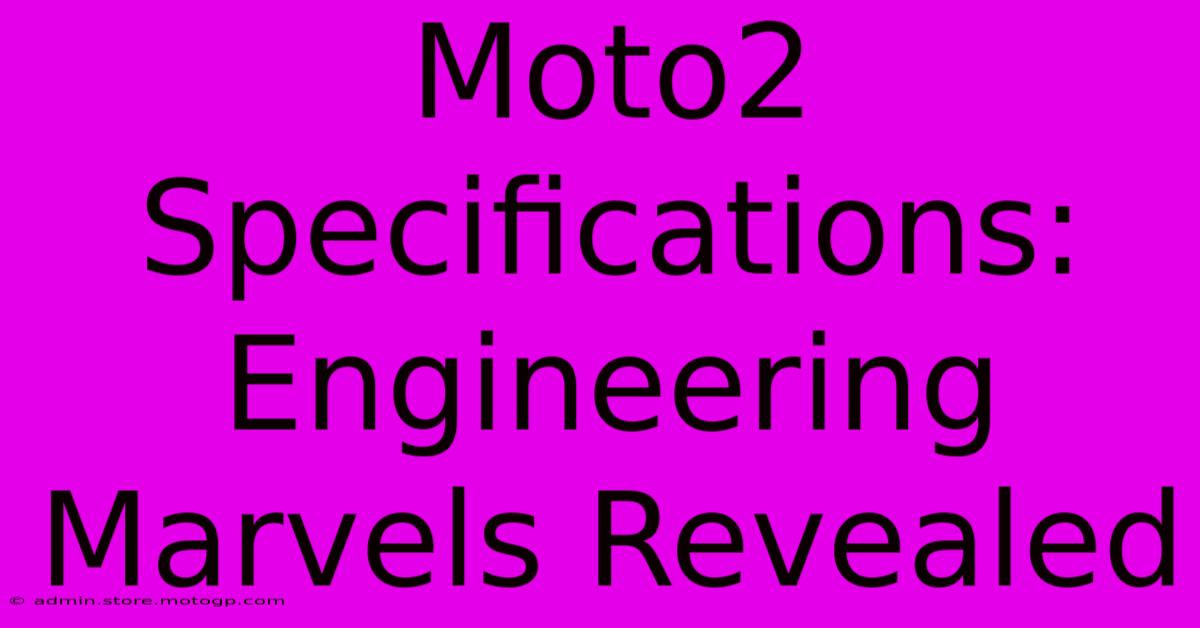 Moto2 Specifications: Engineering Marvels Revealed