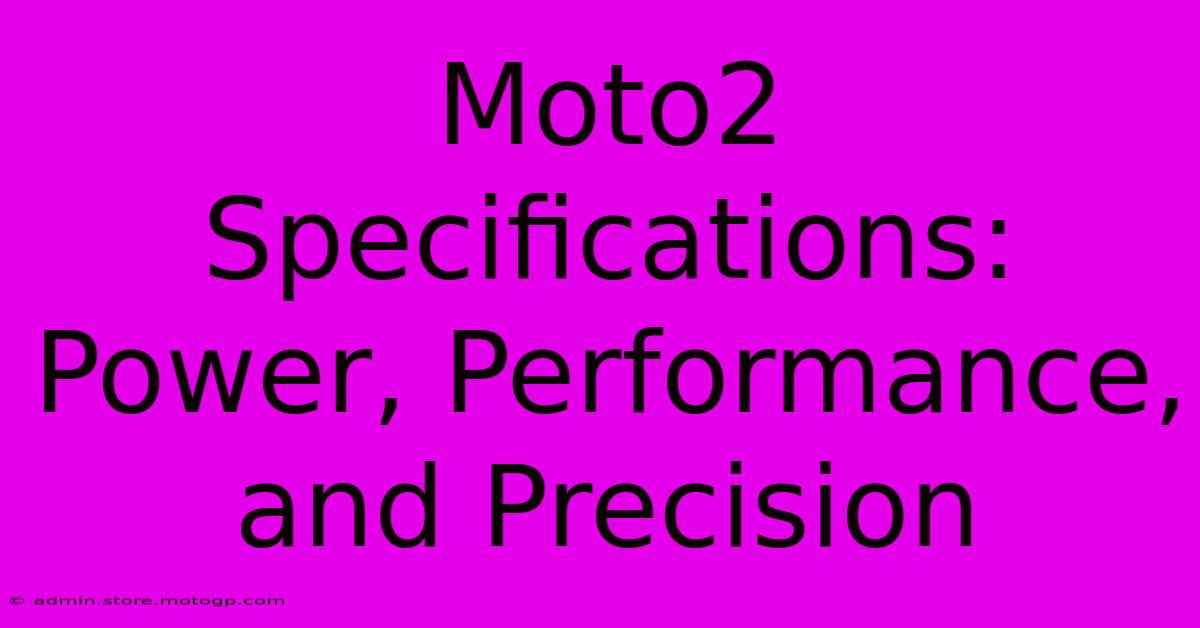 Moto2 Specifications: Power, Performance, And Precision