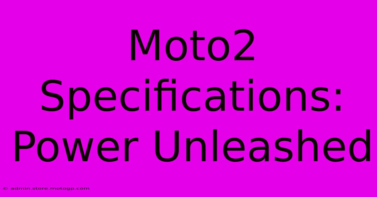 Moto2 Specifications: Power Unleashed