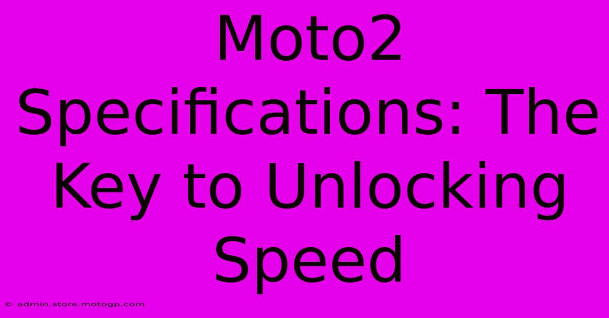 Moto2 Specifications: The Key To Unlocking Speed