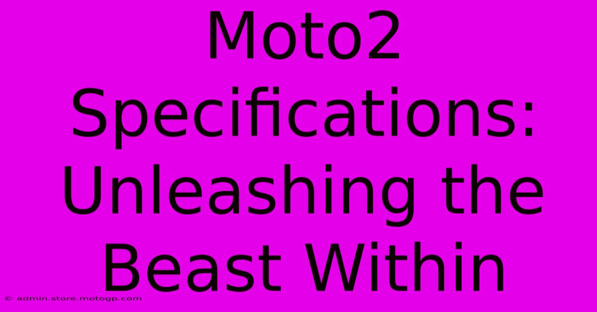 Moto2 Specifications: Unleashing The Beast Within