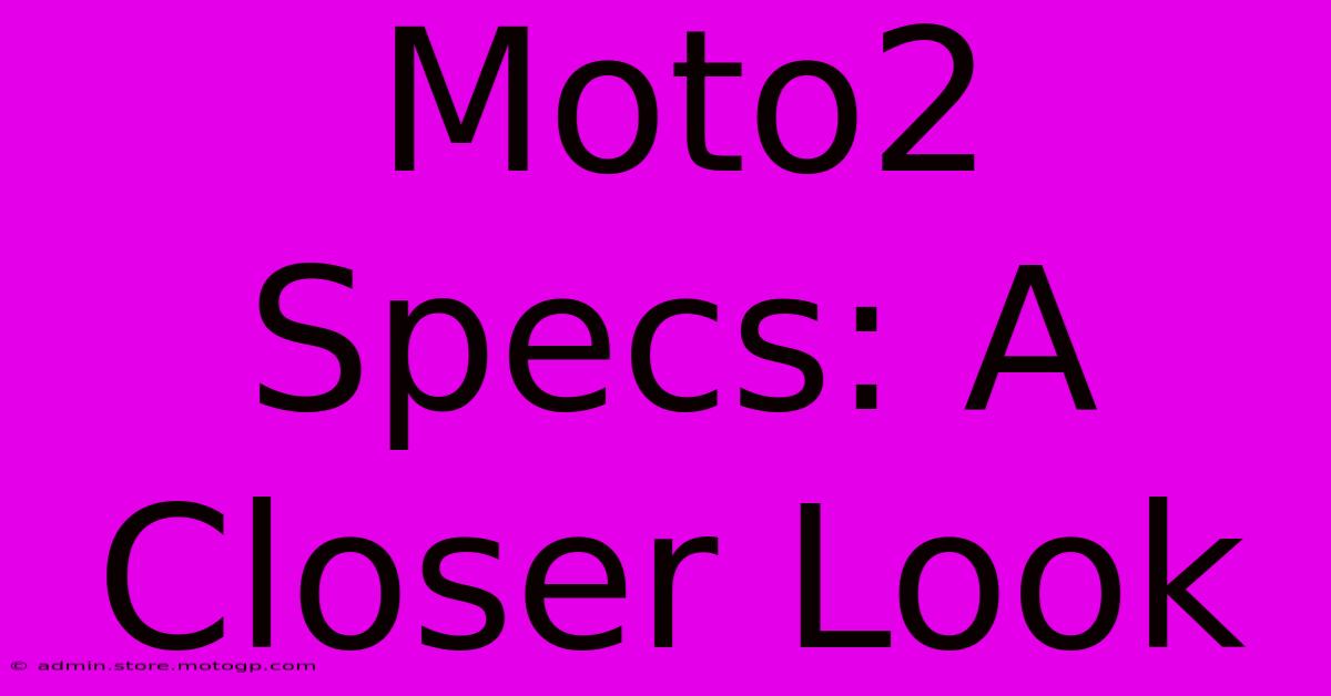 Moto2 Specs: A Closer Look