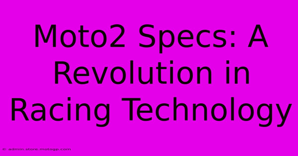 Moto2 Specs: A Revolution In Racing Technology