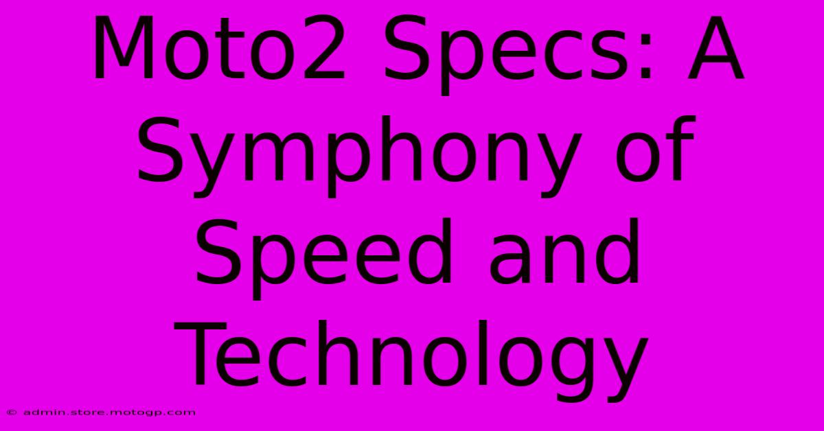 Moto2 Specs: A Symphony Of Speed And Technology