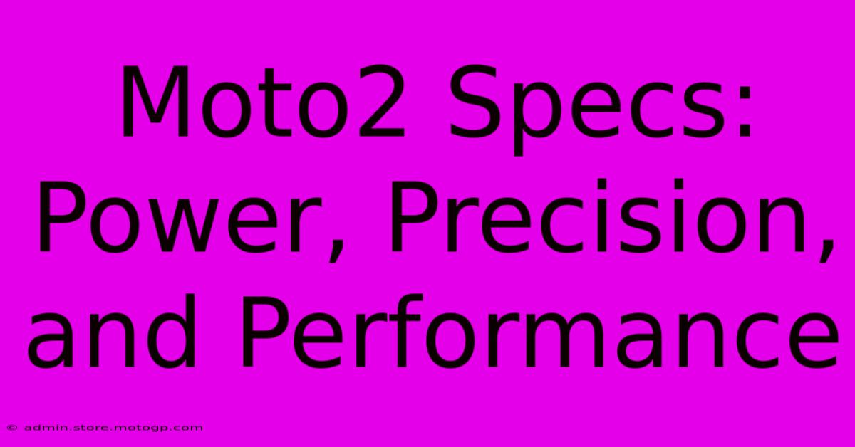 Moto2 Specs: Power, Precision, And Performance