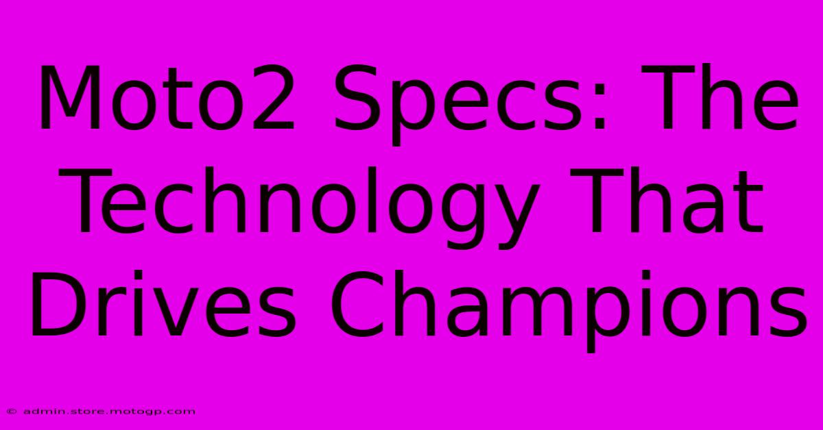 Moto2 Specs: The Technology That Drives Champions