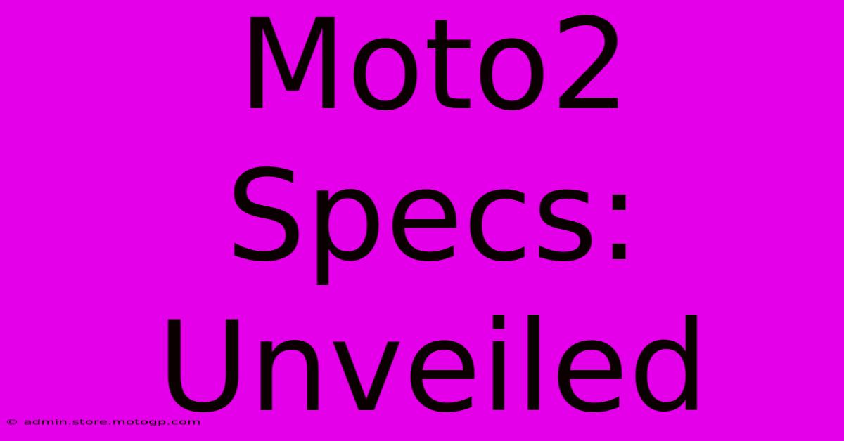 Moto2 Specs: Unveiled