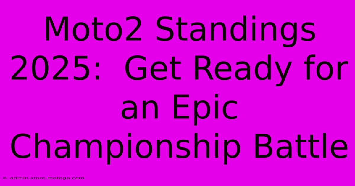 Moto2 Standings 2025:  Get Ready For An Epic Championship Battle