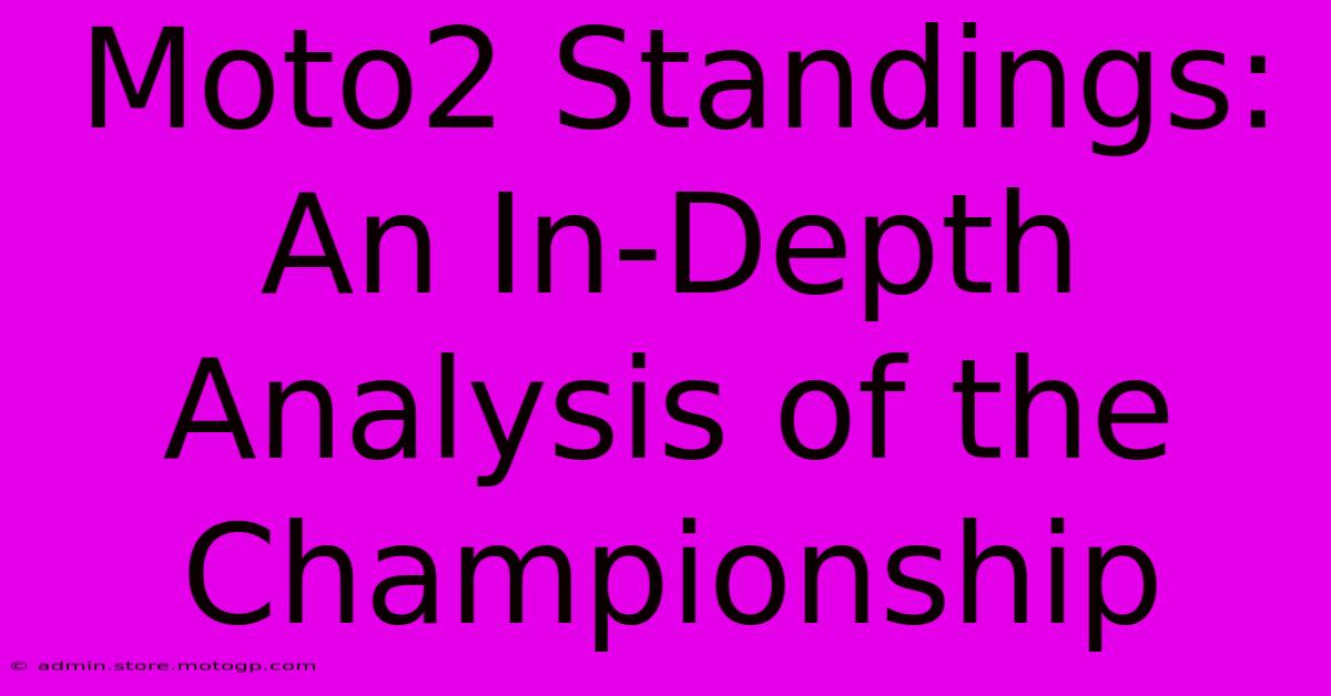 Moto2 Standings: An In-Depth Analysis Of The Championship