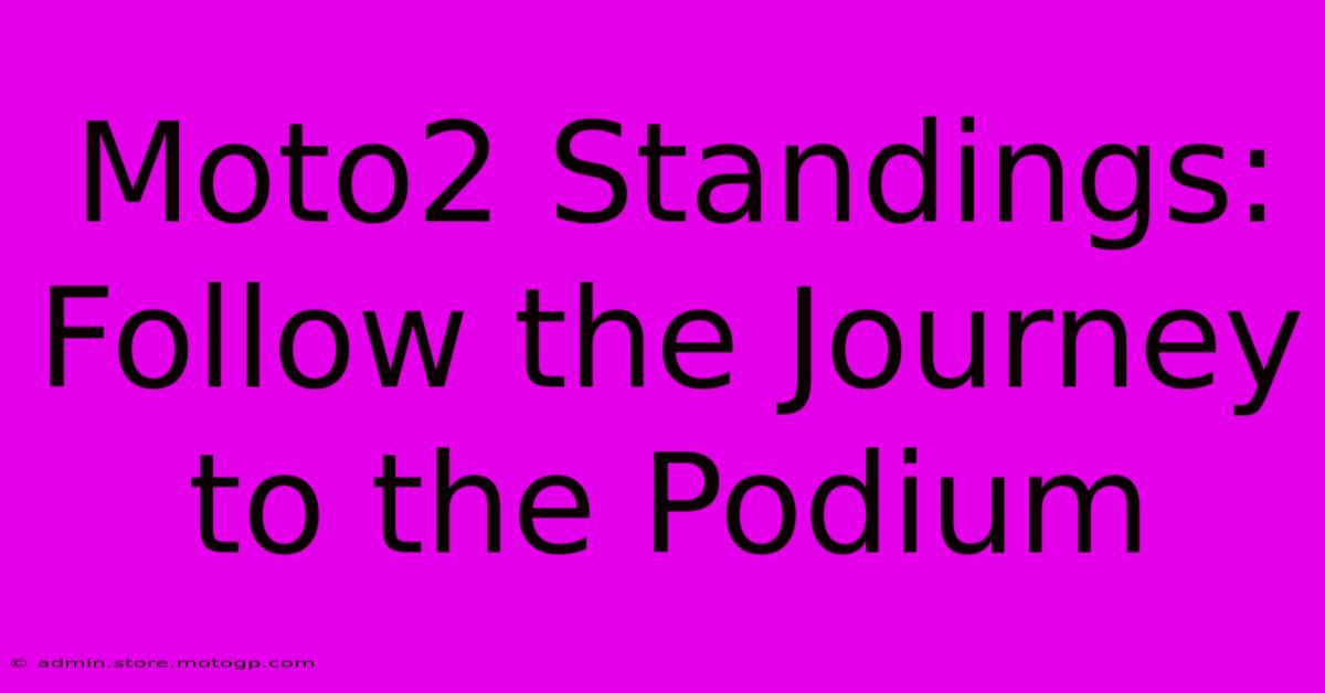 Moto2 Standings: Follow The Journey To The Podium