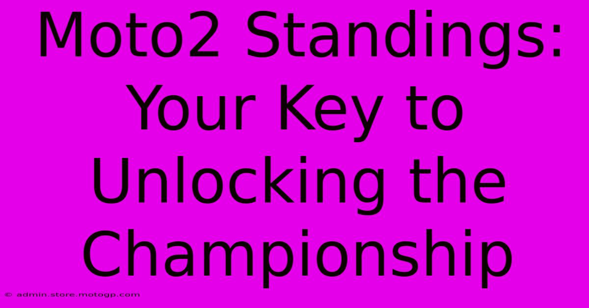 Moto2 Standings: Your Key To Unlocking The Championship