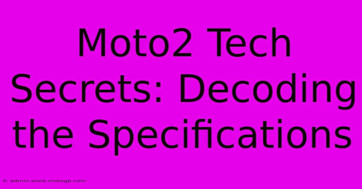 Moto2 Tech Secrets: Decoding The Specifications