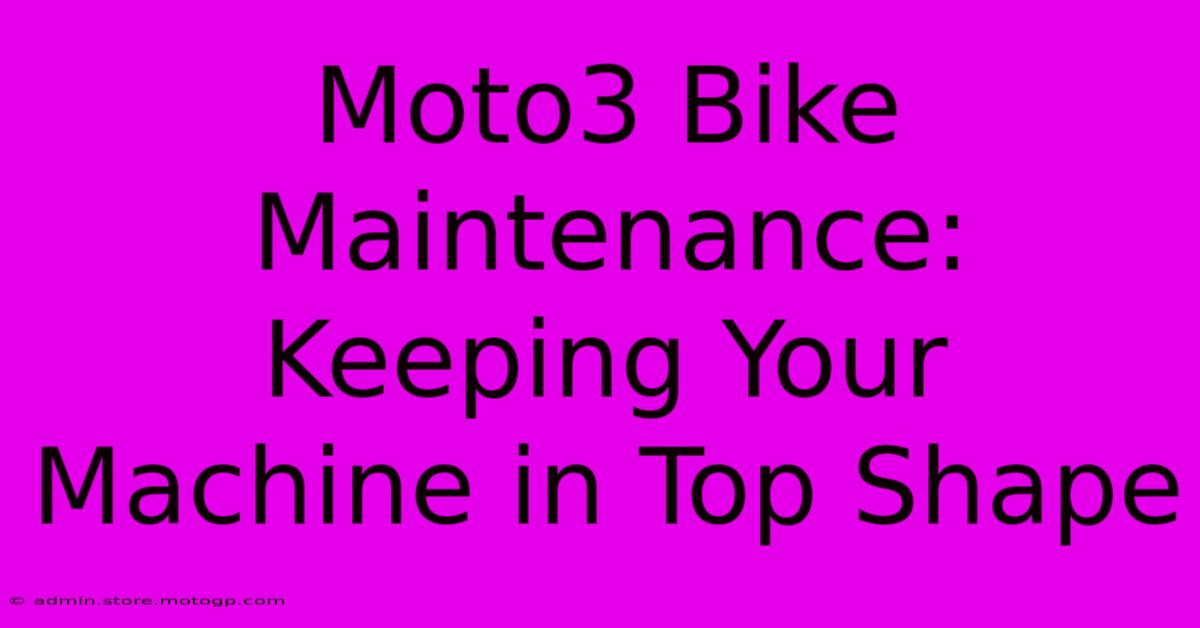 Moto3 Bike Maintenance: Keeping Your Machine In Top Shape