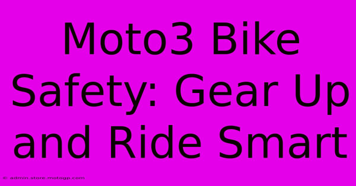 Moto3 Bike Safety: Gear Up And Ride Smart