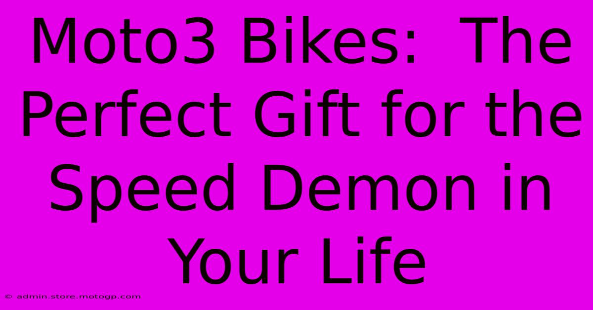 Moto3 Bikes:  The Perfect Gift For The Speed Demon In Your Life