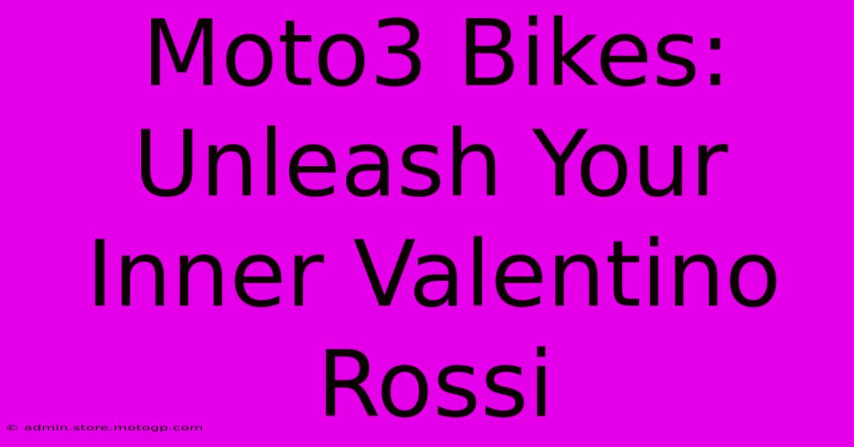 Moto3 Bikes: Unleash Your Inner Valentino Rossi