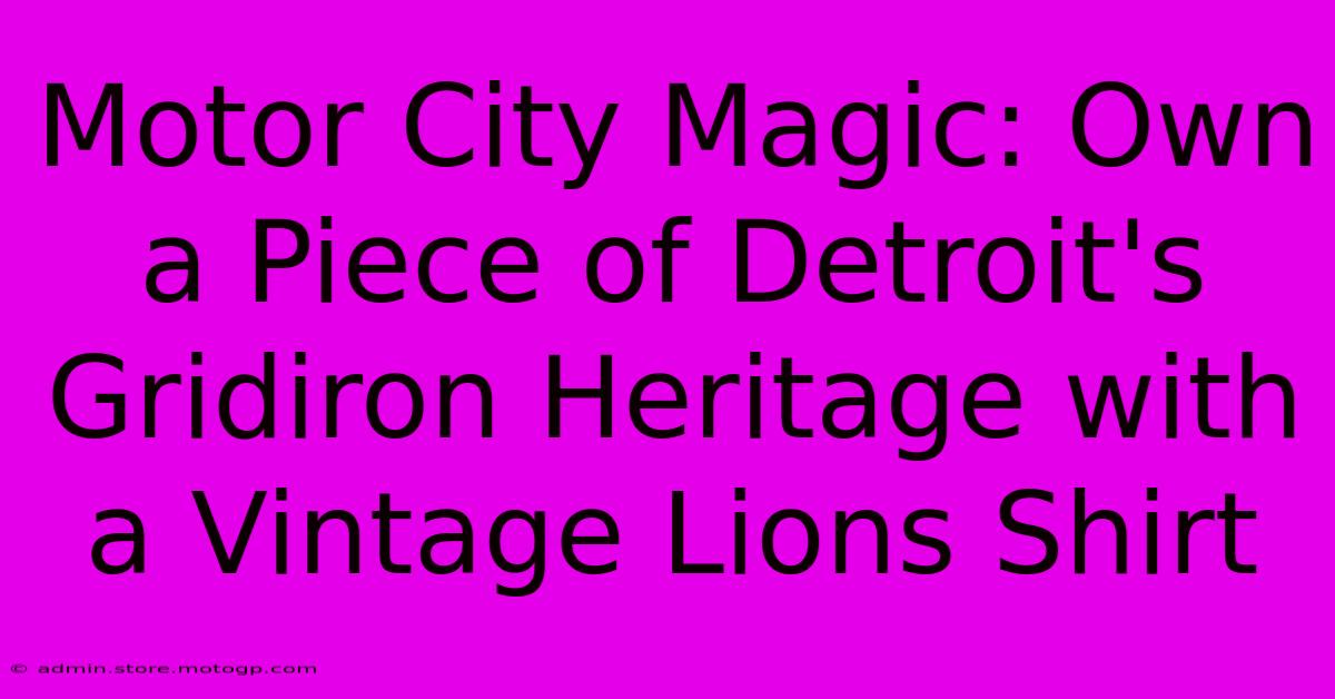 Motor City Magic: Own A Piece Of Detroit's Gridiron Heritage With A Vintage Lions Shirt