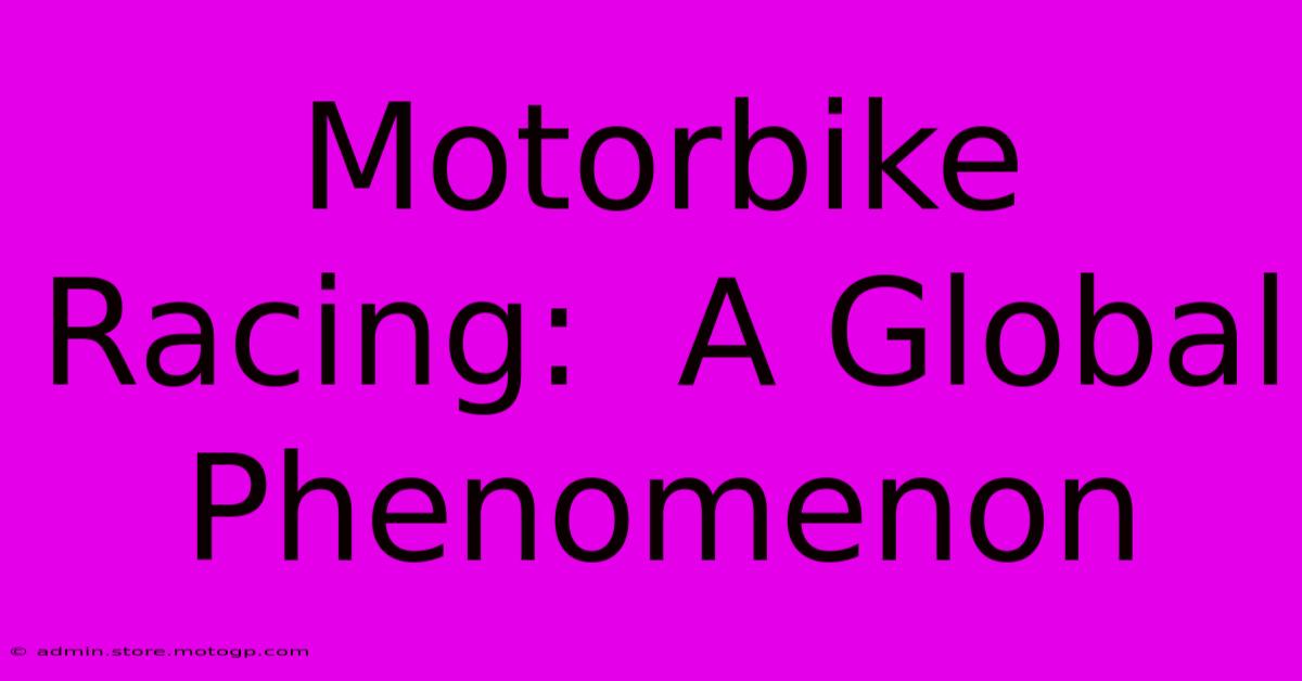 Motorbike Racing:  A Global Phenomenon