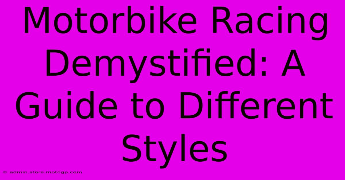 Motorbike Racing Demystified: A Guide To Different Styles