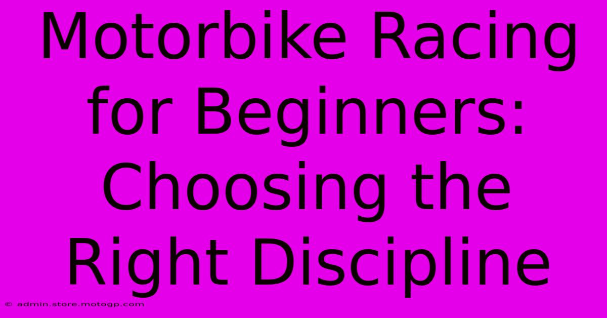 Motorbike Racing For Beginners:  Choosing The Right Discipline