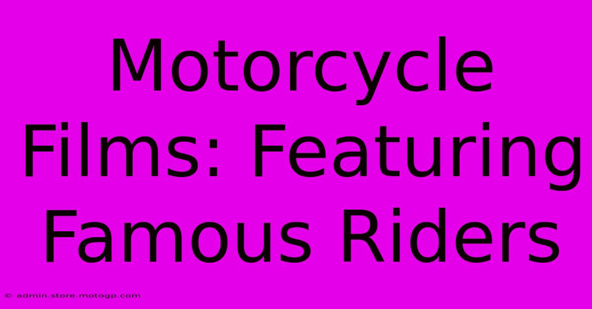 Motorcycle Films: Featuring Famous Riders