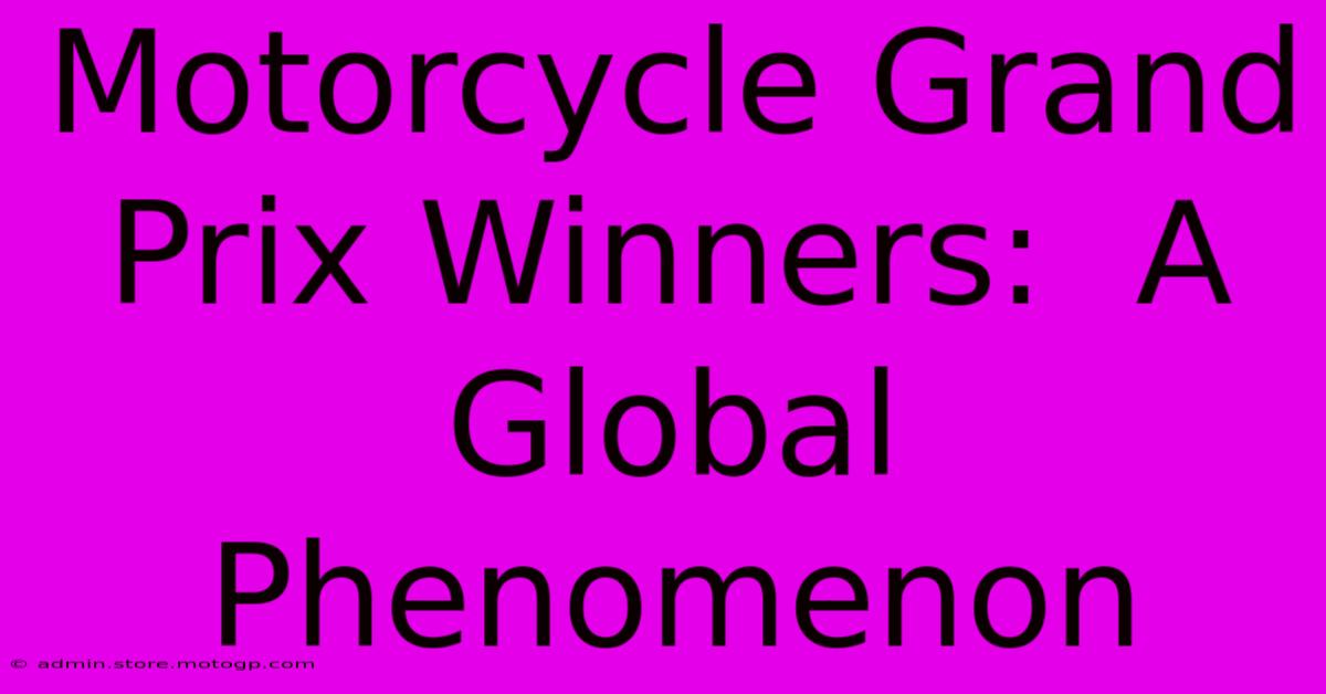 Motorcycle Grand Prix Winners:  A Global Phenomenon