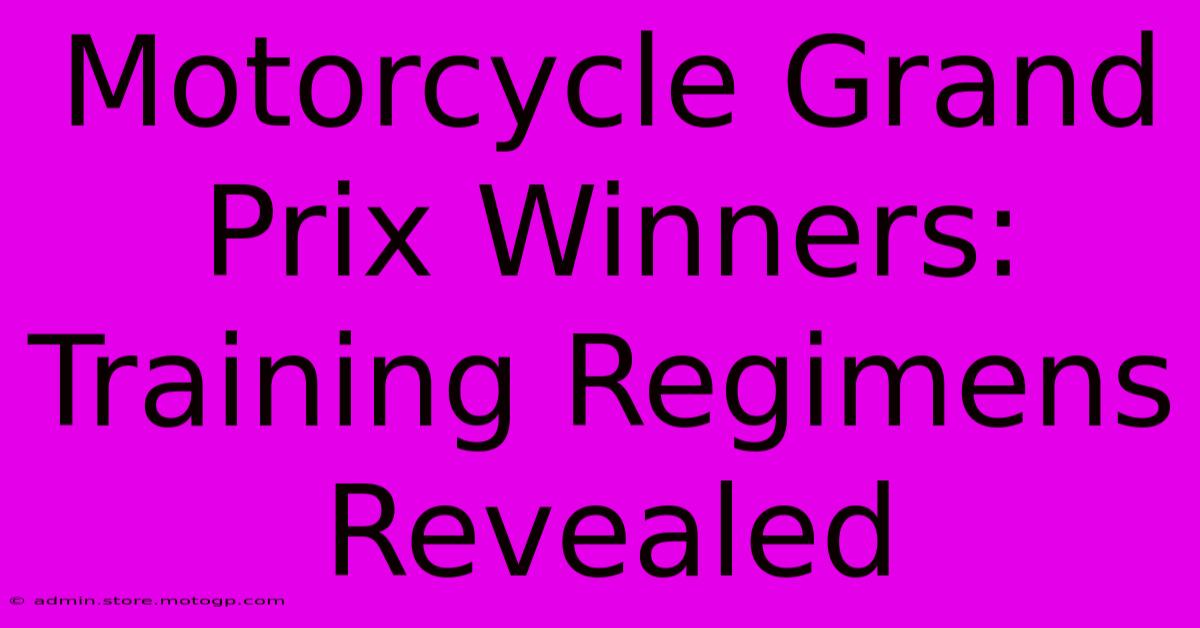 Motorcycle Grand Prix Winners: Training Regimens Revealed