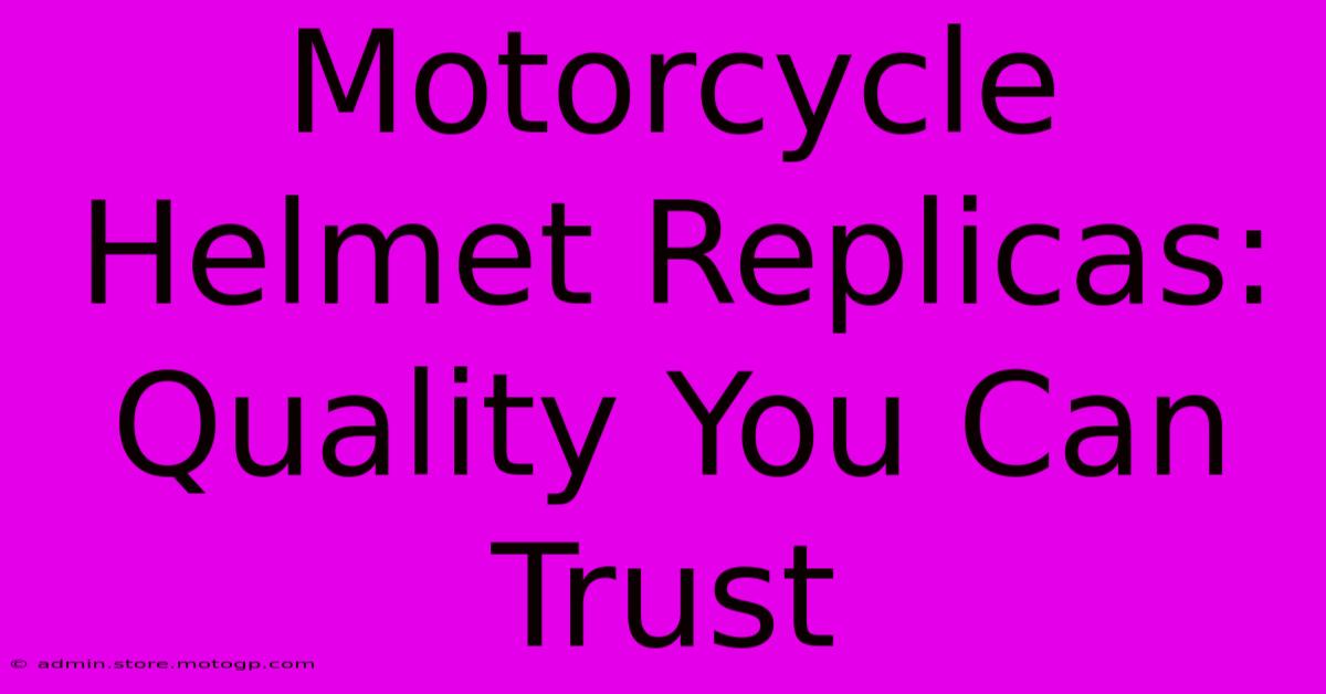 Motorcycle Helmet Replicas: Quality You Can Trust